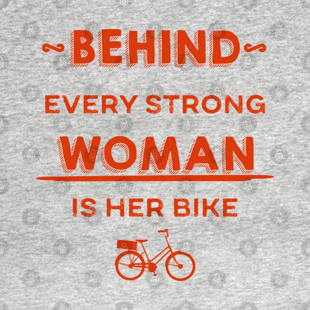 Behind Every Strong Woman Is Her Bike by p3p3ncil